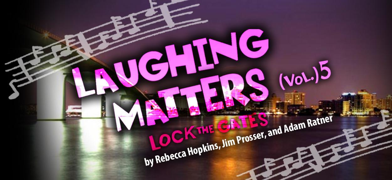 Laughing Matters Vol. 5: Lock the Gates