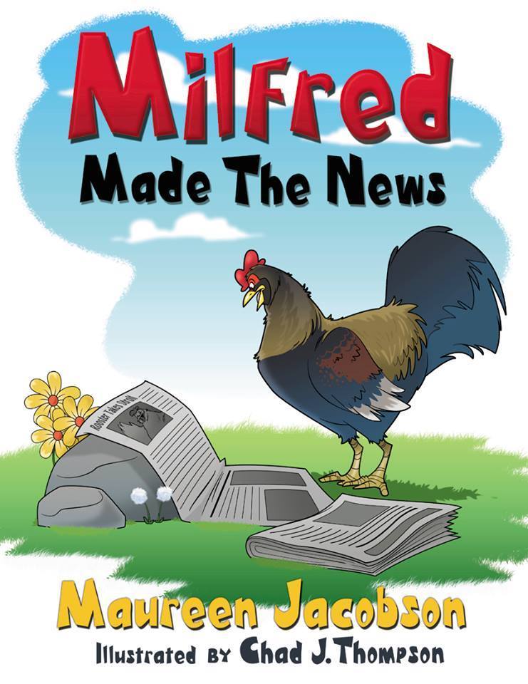 “Milfred Made the News” was written by Oakland resident Maureen Jacobson and is available at MilfredTheRooster.com.
